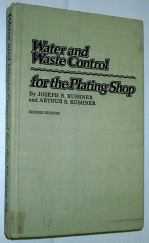 Water and Waste Control for the Plating Shop by Joseph Kushner and Arthur Kushner