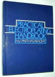 Practical Electroplating Handbook by N.V. Parthasaradhy